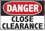 6-CLOSE Signs - OSHA 
DANGER CLOSE CLEARANCE - Danger Close Clearance