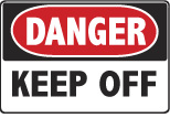 6-KEEP2 Signs - OSHA 
DANGER KEEP OFF - Danger Keep Off