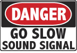 6-SLOW Signs - OSHA 
DANGER GO SLOW SOUND SIGNAL - Danger Go Slow Sound Signal