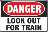 6-TRAIN Signs - OSHA 
DANGER LOOK OUT FOR TRAIN - Danger Look Out For Train